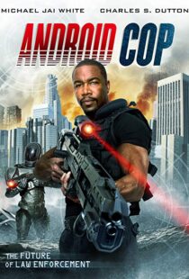 دانلود فیلم Android Cop 201410746-976077332