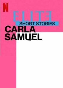 دانلود سریال Elite Short Stories: Carla Samuel59057-1212609198
