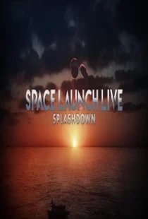 دانلود فیلم Space Launch Live: Splashdown 2020104254-1122518118
