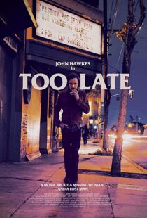 دانلود فیلم Too Late 2015110359-1618333270