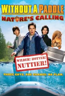 دانلود فیلم Without a Paddle: Nature’s Calling 2009108642-69085066