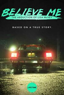 دانلود فیلم Believe Me: The Abduction of Lisa McVey 2018111300-51551877