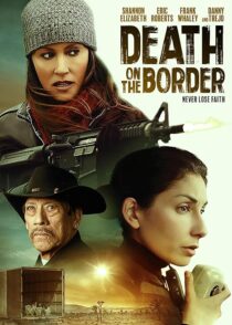 دانلود فیلم Death on the Border 2023380242-1927477819