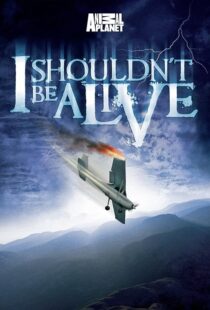 دانلود سریال I Shouldn’t Be Alive388883-733074116