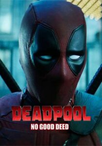 دانلود فیلم Deadpool: No Good Deed 2017394655-903808681