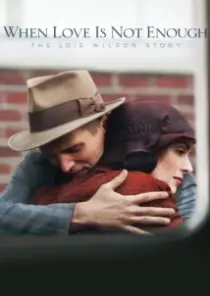 دانلود فیلم When Love Is Not Enough: The Lois Wilson Story 2010402627-1054371645
