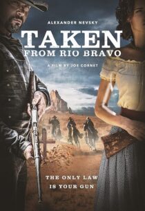 دانلود فیلم Taken from Rio Bravo 2024414473-1428056205