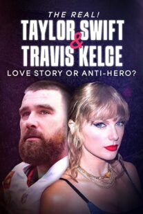 دانلود مستند The Real! Taylor Swift and Travis Kelce – Love Story or Anti-Hero? 2024421483-527617552