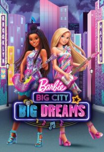 دانلود انیمیشن Barbie: Big City, Big Dreams 2021420931-496423883