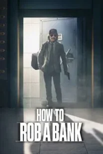 دانلود فیلم How to Rob a Bank 2024420957-43037666