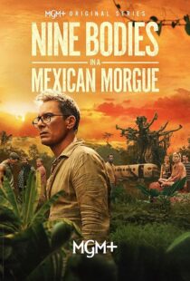 دانلود سریال Nine Bodies in A Mexican Morgue425902-1601780973